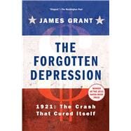 The Forgotten Depression 1921: The Crash That Cured Itself
