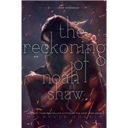 The Reckoning of Noah Shaw