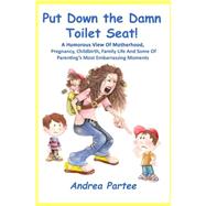 Put Down the Damn Toilet Seat!