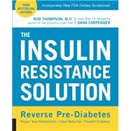 The Insulin Resistance Solution Reverse Pre-Diabetes, Repair Your Metabolism, Shed Belly Fat, and Prevent Diabetes - with more than 75 recipes by Dana Carpender