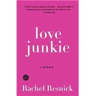 Love Junkie A Memoir