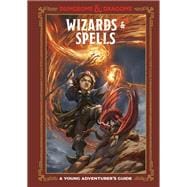 Wizards & Spells (Dungeons & Dragons) A Young Adventurer's Guide