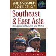 Endangered Peoples of Southeast and East Asia : Struggles to Survive and Thrive