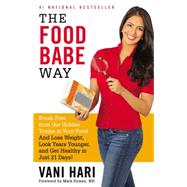 The Food Babe Way Break Free from the Hidden Toxins in Your Food and Lose Weight, Look Years Younger, and Get Healthy in Just 21 Days!
