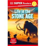 DK Super Readers Level 2 Life in the Stone Age