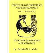 Essentials of Obstetrics and Gynaecology for Clinical Officers and Midwives