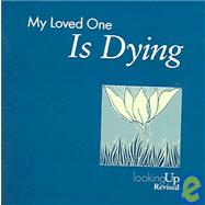 My Loved One Is Dying