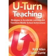 U-Turn Teaching : Strategies to Accelerate Learning and Transform Middle School Achievement