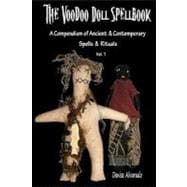 The Voodoo Doll Spellbook: A Compendium of Ancient and Contemporary Spells & Rituals,9781453726464