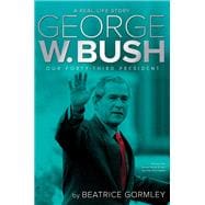 George W. Bush Our Forty-Third President