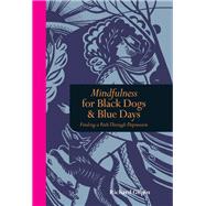 Mindfulness for Black Dogs and Blue Days