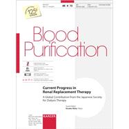 Current Progress in Renal Replacement Therapy: A Global Contribution from the Japanese Society for Dialysis Therapy. Special Topic Issue: Blood Purification 2015, Vol. 40, No. 4