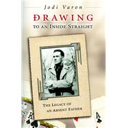 Drawing to an Inside Straight : The Legacy of an Absent Father
