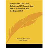 Letters on the True Relations of Church and State to Schools and Colleges