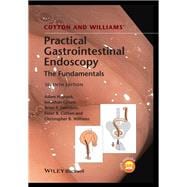 Cotton and Williams' Practical Gastrointestinal Endoscopy The Fundamentals