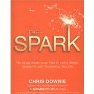The Spark The 28-Day Breakthrough Plan for Losing Weight, Getting Fit, and Transforming Your Life