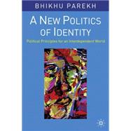 A New Politics of Identity Political Principles for an Interdependent World