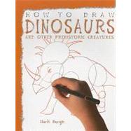 How To Draw Dinosaurs and Other Prehistoric Creatures