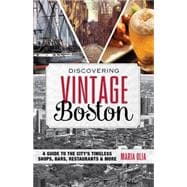 Discovering Vintage Boston A Guide to the City's Timeless Shops, Bars, Restaurants & More