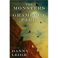 The Monsters of Gramercy Park A Novel