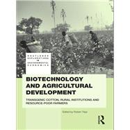Biotechnology and Agricultural Development : Transgenic Cotton, Rural Institutions and Resource-Poor Farmers