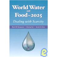 World Water and Food to 2025: Dealing With Scarcity
