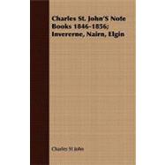 Charles St. John's Note Books 1846-1856