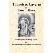 Tunnels & Caverns: Looking Back at Forty Years in Underground Construction & Estimating