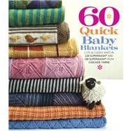 60 Quick Baby Blankets Cute & Cuddly Knits in 220 Superwash® and 128 Superwash® from Cascade Yarns