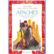 Leyendas, mitos, cuentos y otros relatos apaches / Legends, Myths, Stories and Other Apache Tales