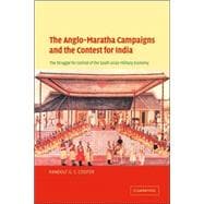 The Anglo-Maratha Campaigns and the Contest for India: The Struggle for Control of the South Asian Military Economy