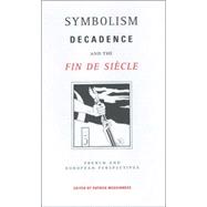 Symbolism, Decadence and the Fin De Siecle