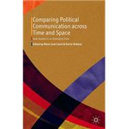 Comparing Political Communication across Time and Space New Studies in an Emerging Field