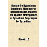 Roman-Era Byzantines : Onesimus, Alexander of Constantinople, Stachys the Apostle, Metrophanes of Byzantium, Polycarpus I of Byzantium