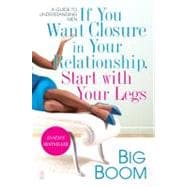 If You Want Closure in Your Relationship, Start with Your Legs A Guide to Understanding Men