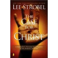 Case for Christ : A Journalist's Personal Investigation of the Evidence for Jesus