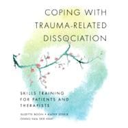 Coping with Trauma-Related Dissociation Skills Training for Patients and Therapists