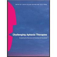 Challenging Aphasia Therapies: Broadening the Discourse and Extending the Boundaries