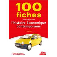100 fiches pour comprendre l'histoire économique contemporaine