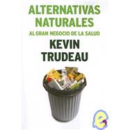 Alternativas Naturales/ Natural Cures: Al Gran Negocio De La Salud / To Great Health Business
