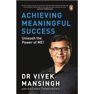 Achieving Meaningful Success Unleash the Power of Me!