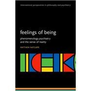 Feelings of Being Phenomenology, Psychiatry and the Sense of Reality