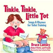 Tinkle, Tinkle, Little Tot : Songs and Rhymes for Toilet Training
