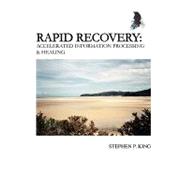 Rapid Recovery: Accelerated Information Processing & Healing