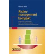 Risikomanagement Kompakt : Risiken und Unsicherheiten Bei IT- und Software-Projekten Identifizieren, Bewerten und Beherrschen