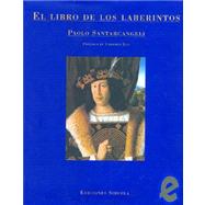 El libro de los laberintos / The Book of the Laberyths: Historia de un mito y de un simbolo / History of a Myth and a Symbol