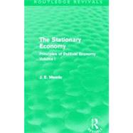 The Stationary Economy (Routledge Revivals): Principles of Political Economy Volume I