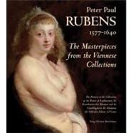 Peter Paul Rubens, 1577-1640: The Masterpieces from the Viennese Collections