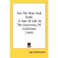 For the Blue and Gold : A Tale of Life at the University of California (1901)