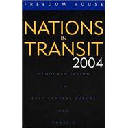 Nations in Transit 2004 Democratization in East Central Europe and Eurasia